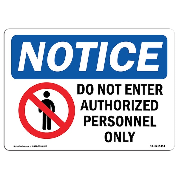 Sign, 18" H, 24" W, Rigid Plastic, NOTICE Do Not Enter Authorized Personnel Only Sign, Landscape